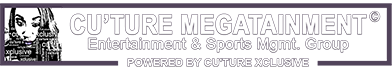 Cu'ture Megatainment - Powered by Cu'ture Xclusive